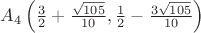 $A_4 \left(\frac 3 2 + \frac {\sqrt{105}} {10}, \frac 1 2 - \frac {3\sqrt{105}} {10}\right)$ $A_4 \left(\frac 3 2 + \frac {\sqrt{105}} {10}, \frac 1 2 - \frac {3\sqrt{105}} {10}\right)$