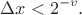 $$\Delta x<{{2}^{-v}}.$$