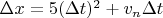 $\Delta x=5(\Delta t)^2+v_n\Delta t$