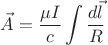 $$\[\vec A = \frac{{\mu I}}{c}\int {\frac{{d\vec l}}{R}} \]$