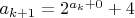 $a_{k+1}=2^{a_k+0}+4$