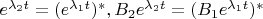 $e^{\lambda_2t}=(e^{\lambda_1 t})^\ast, B_2e^{\lambda_2t}=(B_1e^{\lambda_1t})^\ast$
