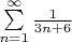 $\sum\limits_{n=1}^{\infty} \frac{1}{3n+6}$