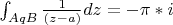 $\int_{AqB} {\frac{1}{(z-a)}dz=-\pi*i$