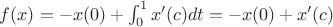 $f(x)=-x(0)+\int_0^1x'(c)dt=-x(0)+x'(c)$