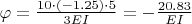 $\varphi=\frac{10 \cdot(-1.25) \cdot5}{3EI}=-\frac{20.83}{EI}$