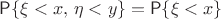 $\mathsf P\{\xi<x,\,\eta<y\} = \mathsf P\{\xi < x\}$