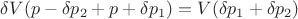 $\delta V (p- \delta p_2 +p + \delta p_1) = V (\delta p_1 + \delta p_2)$