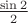 $\frac{\sin 2}{2}$