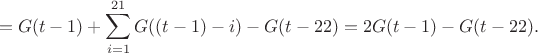 $$=G(t-1)+\sum_{i=1}^{21} {G((t-1)-i)}-G(t-22)=2G(t-1)-G(t-22).$$