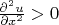 $\frac{\partial^2u}{\partial x^2}>0$