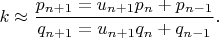 $k \approx \dfrac{p_{n+1}=u_{n+1}p_n+p_{n-1}}{q_{n+1}=u_{n+1}q_n+q_{n-1}}.$