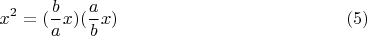 $$x^2=(\frac{b}{a}x)(\frac{a}{b}x) \eqno (5)$$
