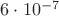 $6\cdot 10^{-7}$