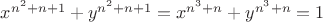 $x^{n^2+n+1}+y^{n^2+n+1}=x^{n^3+n}+y^{n^3+n}=1$