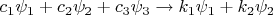 $c_1\psi_1+c_2\psi_2+c_3\psi_3\to k_1\psi_1+k_2\psi_2$