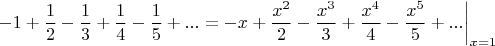 $$-1+\dfrac12-\dfrac13+\dfrac14-\dfrac15+...=-x+\dfrac {x^2}2-\dfrac {x^3}3+\dfrac {x^4}4-\dfrac {x^5}5+...\bigg |_{x=1}$$