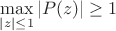$\max\limits_{|z|\le 1}|P(z)|\ge 1$
