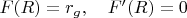 $F(R)=r_g,\quad F'(R)=0$