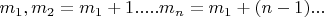 $m_1,m_2=m_1+1.....m_n=m_1+(n-1)...$