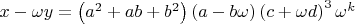$x - \omega y = \left( {a^2  + ab + b^2 } \right)\left( {a - b\omega } \right)\left( {c + \omega d} \right)^3 \omega ^k $