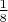 $\frac{1} {8}$