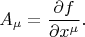 $$
A_{\mu}  = \frac{\partial f}{\partial x^{\mu}}.
$$
