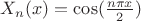 $X_{n}(x)=\cos(\frac{n \pi x}{2})$