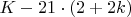 $K-21\cdot(2+2k)$