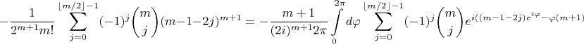 $$-\frac{1}{2^{m+1}m!}\sum_{j=0}^{\lfloor{m/2}\rfloor-1}(-1)^j{m\choose j}(m-1-2j)^{m+1}=-\frac{m+1}{(2i)^{m+1}2\pi}\int\limits_0^{2\pi}d\varphi\sum_{j=0}^{\lfloor{m/2}\rfloor-1}(-1)^j{m\choose j}e^{i((m-1-2j)e^{i\varphi}-\varphi(m+1))}$$