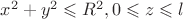 $x^2 + y^2 \leqslant R^2, 0 \leqslant z \leqslant l$