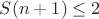 $S(n+1)\le 2$