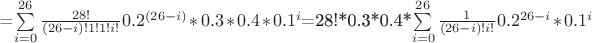 =\sum\limits_{i=0}^{26}\frac {28!} {(26-i)!1!1!i!}0.2^{(26-i)}*0.3* 0.4*0.1^i$=28!*0.3*0.4*\sum\limits_{i=0}^{26}\frac {1} {(26-i)!i!}0.2^{26-i}*0.1^i$