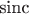 $\text{sinc}$