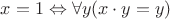 $$
x = 1 \Leftrightarrow \forall y (x \cdot y = y)
$$