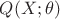 $Q(X;\theta)$