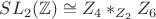 $SL_2(\mathbb{Z}) \cong Z_4 *\limits_{Z_2} Z_6$