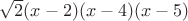 $\sqrt2(x-2)(x-4)(x-5)$