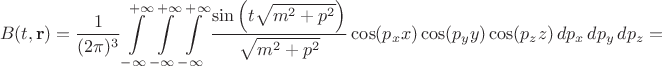 $$
B(t, {\bf r}) = \frac{1}{(2 \pi)^3} \int\limits_{-\infty}^{+\infty}
\int\limits_{-\infty}^{+\infty} \int\limits_{-\infty}^{+\infty}
\frac{ \sin \left( t \sqrt{m^2 + p^2} \right) }{\sqrt{m^2 + p^2}} \cos (p_x x) \cos (p_y y) \cos (p_z z)
\, dp_x \, dp_y \, dp_z =
$$