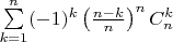 $\sum\limits_{k=1}^{n}(-1)^k\left(\frac{n-k}{n}\right)^nC_n^k$