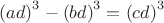 ${(ad)}^3-{(bd)}^3={(cd)}^3$