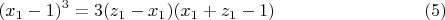 $$(x_1-1)^3=3(z_1-x_1)(x_1+z_1-1) \eqno (5)$$