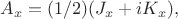 $A_x=(1/2)(J_x+iK_x),$