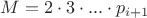 $M=2 \cdot 3 \cdot...\cdot p_{i+1}$