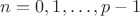 $n=0,1,\dots,p-1$