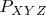 $P_{XYZ}$