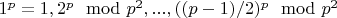 $1^p=1, 2^p\mod p^2,...,((p-1)/2)^p\mod p^2$