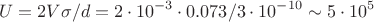 $$U=2V\sigma/d=2\cdot 10^{-3}\cdot 0.073/3\cdot 10^{-10}\sim5\cdot10^5 $$