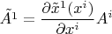 $$\tilde{A^1}=\frac{\partial \tilde{x}^1(x^i)}{\partial  x^i}A^i$$