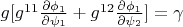$g[g^{11}\frac{\partial \phi_1}{\partial \psi_1}
+g^{12}\frac{\partial \phi_1}{\partial \psi_2}]=\gamma$